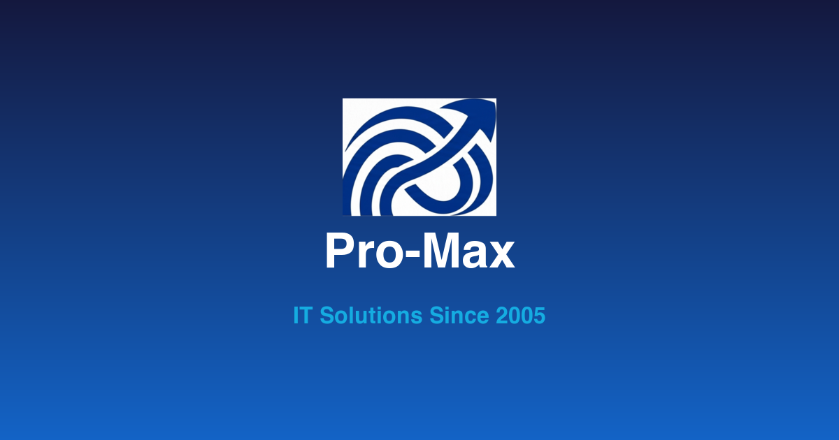 Pro Max Text Pro-Max — IT Solutions, Networks, Surveillance & Software